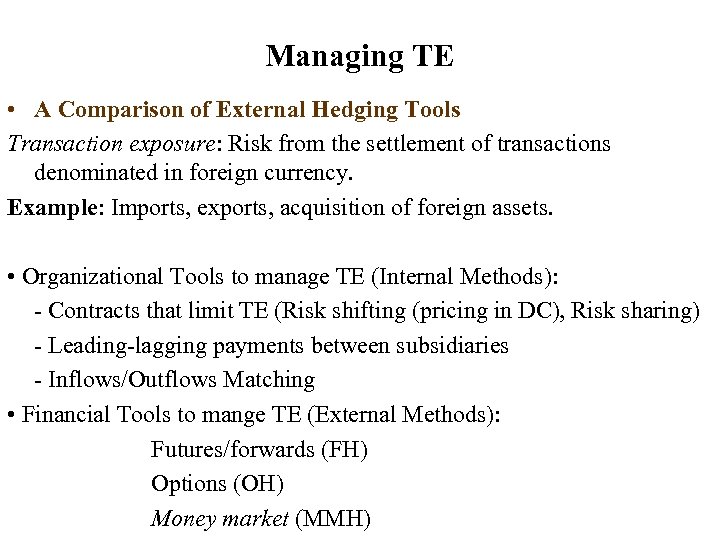 Managing TE • A Comparison of External Hedging Tools Transaction exposure: Risk from the