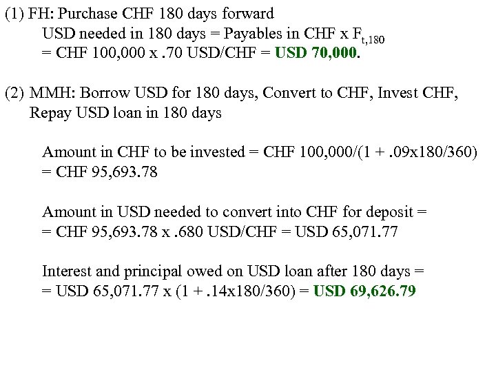 (1) FH: Purchase CHF 180 days forward USD needed in 180 days = Payables