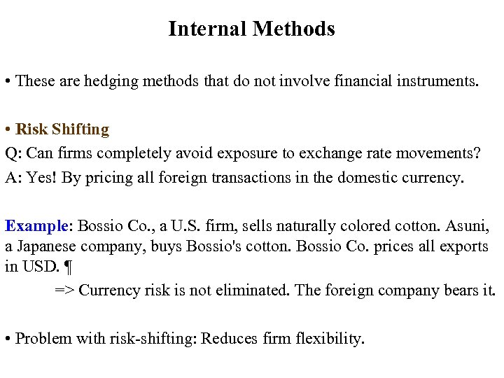 Internal Methods • These are hedging methods that do not involve financial instruments. •