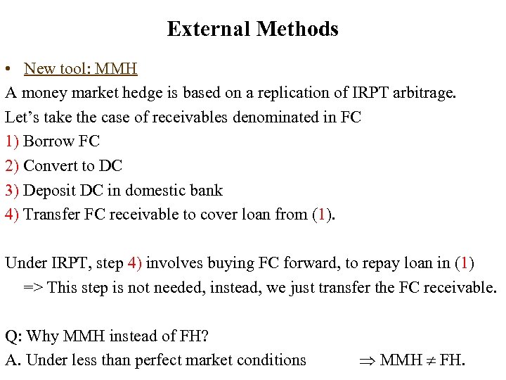 External Methods • New tool: MMH A money market hedge is based on a