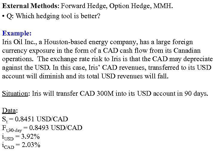 External Methods: Forward Hedge, Option Hedge, MMH. • Q: Which hedging tool is better?