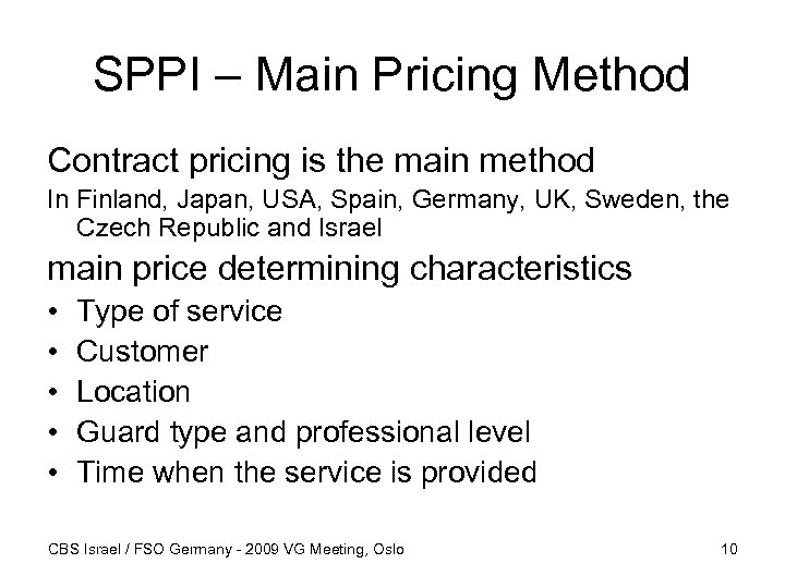 SPPI – Main Pricing Method Contract pricing is the main method In Finland, Japan,