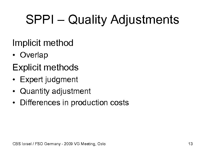 SPPI – Quality Adjustments Implicit method • Overlap Explicit methods • Expert judgment •