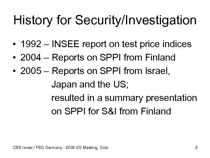 History for Security/Investigation • 1992 – INSEE report on test price indices • 2004