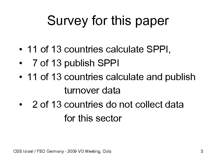 Survey for this paper • 11 of 13 countries calculate SPPI, • 7 of