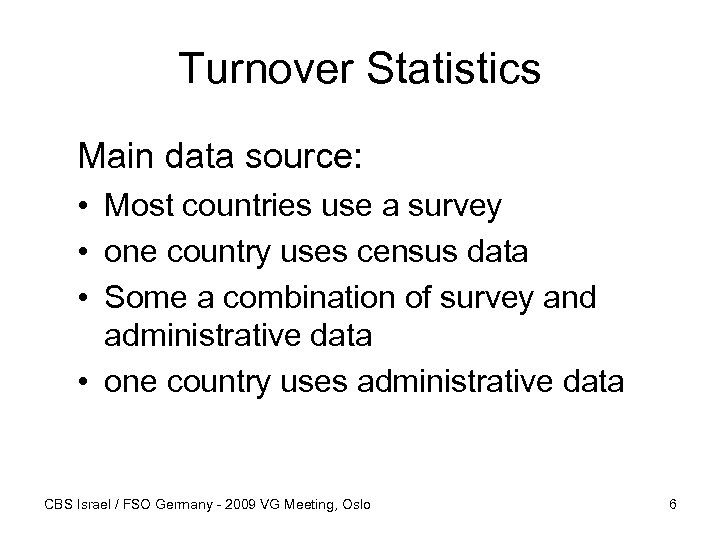 Turnover Statistics Main data source: • Most countries use a survey • one country