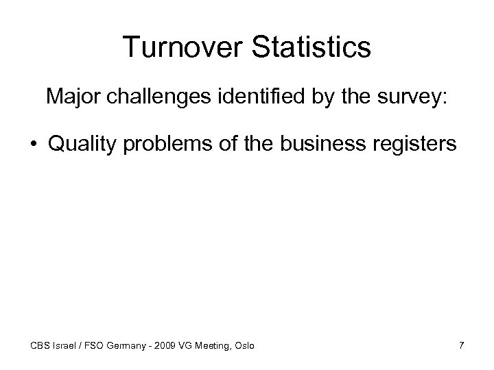 Turnover Statistics Major challenges identified by the survey: • Quality problems of the business