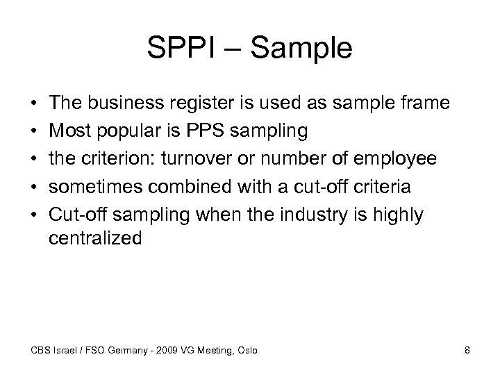 SPPI – Sample • • • The business register is used as sample frame