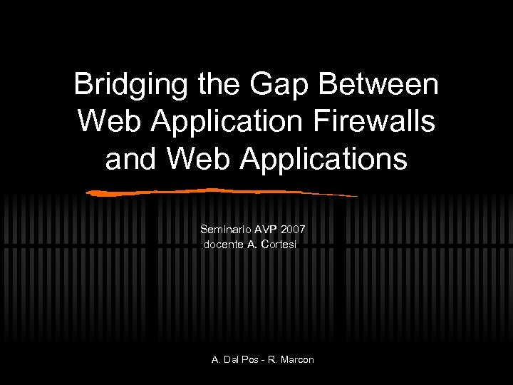 Bridging the Gap Between Web Application Firewalls and Web Applications Seminario AVP 2007 docente
