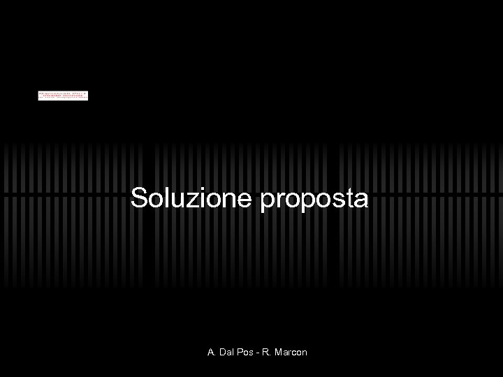Soluzione proposta A. Dal Pos - R. Marcon 