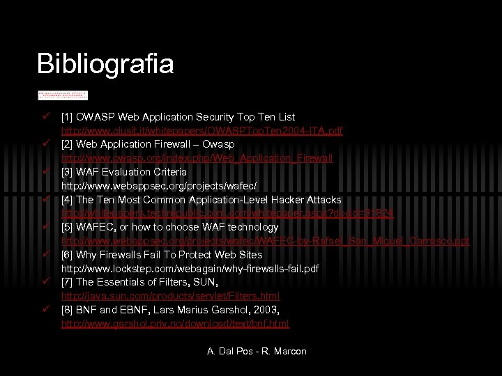Bibliografia ü ü ü ü [1] OWASP Web Application Security Top Ten List http: