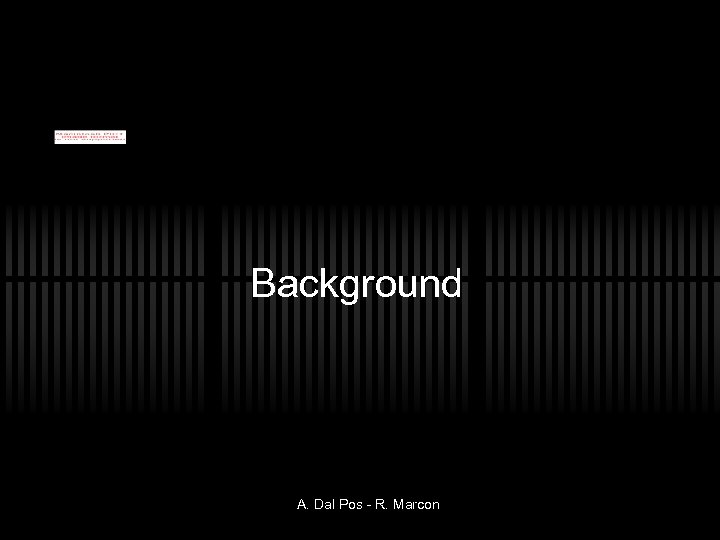 Background A. Dal Pos - R. Marcon 