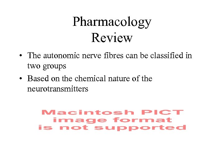 Pharmacology Review • The autonomic nerve fibres can be classified in two groups •