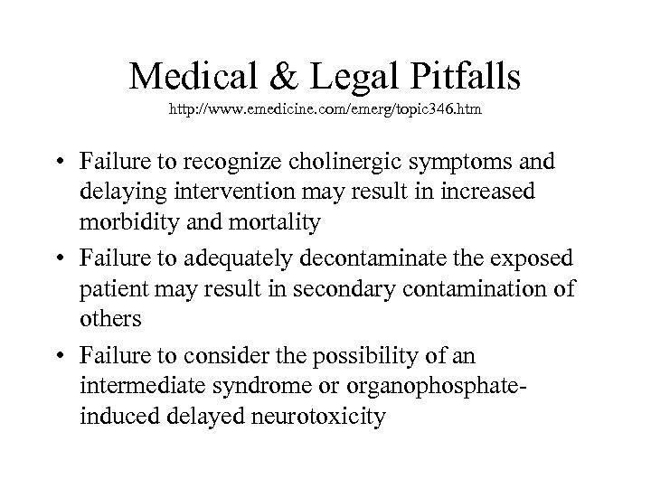 Medical & Legal Pitfalls http: //www. emedicine. com/emerg/topic 346. htm • Failure to recognize