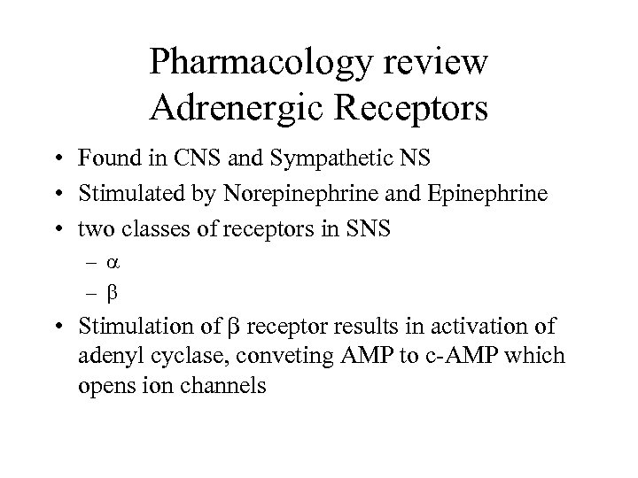 Pharmacology review Adrenergic Receptors • Found in CNS and Sympathetic NS • Stimulated by