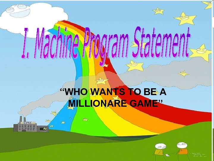 “WHO WANTS TO BE A MILLIONARE GAME” 