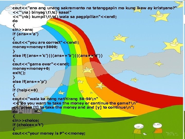 cout<<"ano ang unang sakramento na tatanggapin mo kung ikaw ay kristyano? " <<"na) binyagttc)