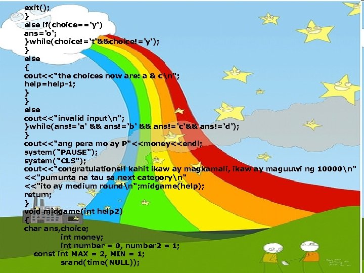 exit(); } else if(choice=='y') ans='o'; }while(choice!='t'&&choice!='y'); } else { cout<<"the choices now are: a