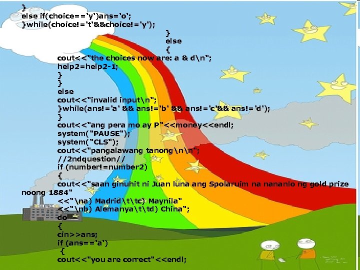 } else if(choice=='y')ans='o'; }while(choice!='t'&&choice!='y'); } else { cout<<"the choices now are: a & dn";