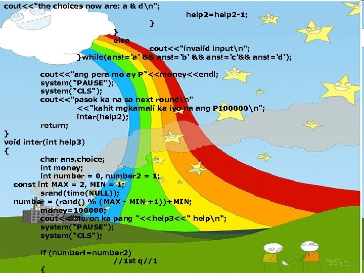 cout<<"the choices now are: a & dn"; } else } help 2=help 2 -1;