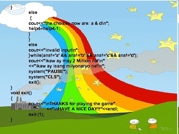 } else { cout<<"the choices now are: a & dn"; help 4=help 4 -1;