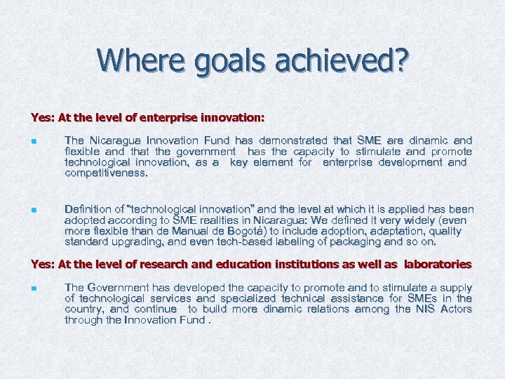Where goals achieved? Yes: At the level of enterprise innovation: n The Nicaragua Innovation