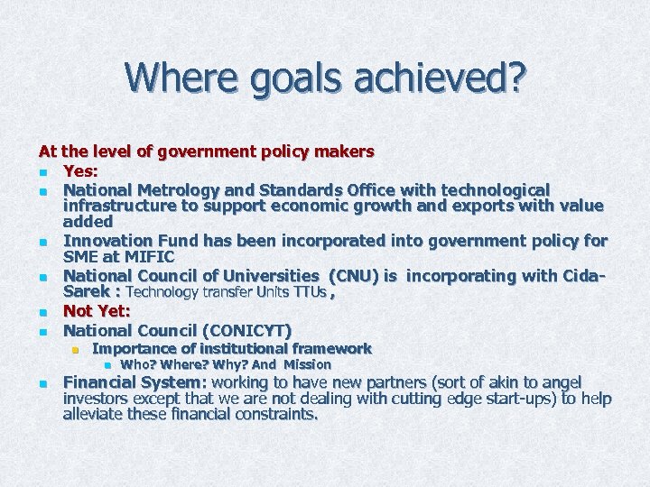 Where goals achieved? At the level of government policy makers n Yes: n National