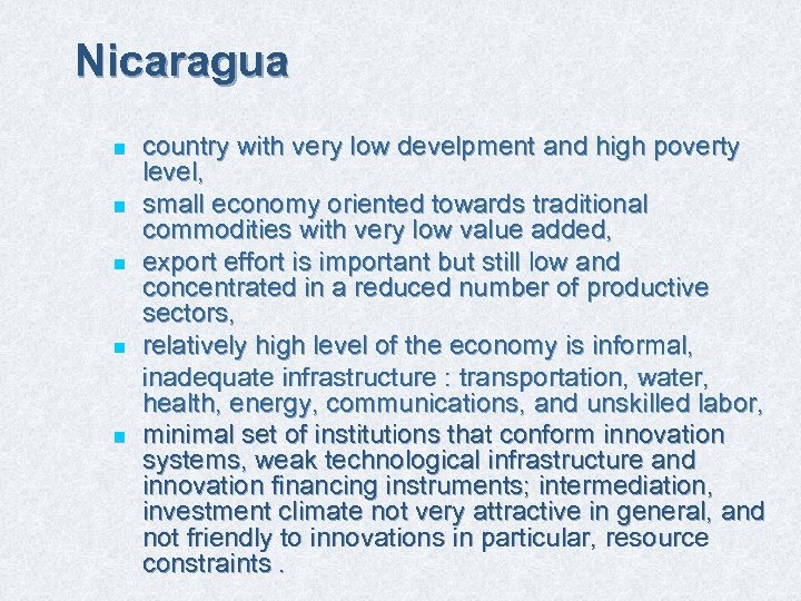 Nicaragua country with very low develpment and high poverty level, n small economy oriented