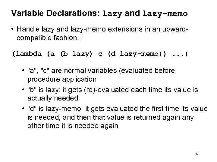 Variable Declarations: lazy and lazy-memo • Handle lazy and lazy-memo extensions in an upwardcompatible