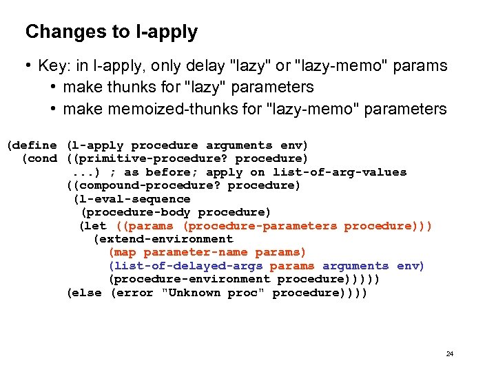 Changes to l-apply • Key: in l-apply, only delay "lazy" or "lazy-memo" params •