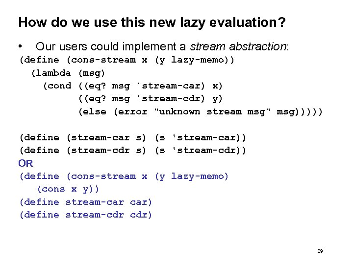 How do we use this new lazy evaluation? • Our users could implement a