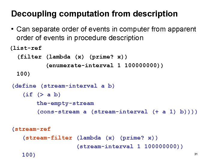 Decoupling computation from description • Can separate order of events in computer from apparent
