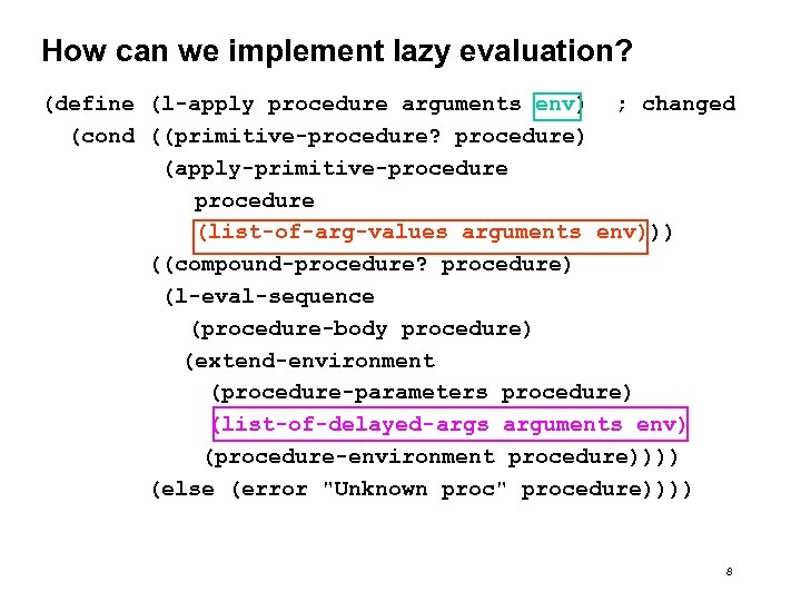 How can we implement lazy evaluation? (define (l-apply procedure arguments env) ; changed (cond