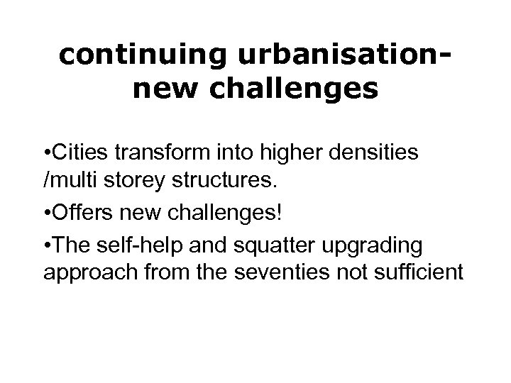 continuing urbanisationnew challenges • Cities transform into higher densities /multi storey structures. • Offers