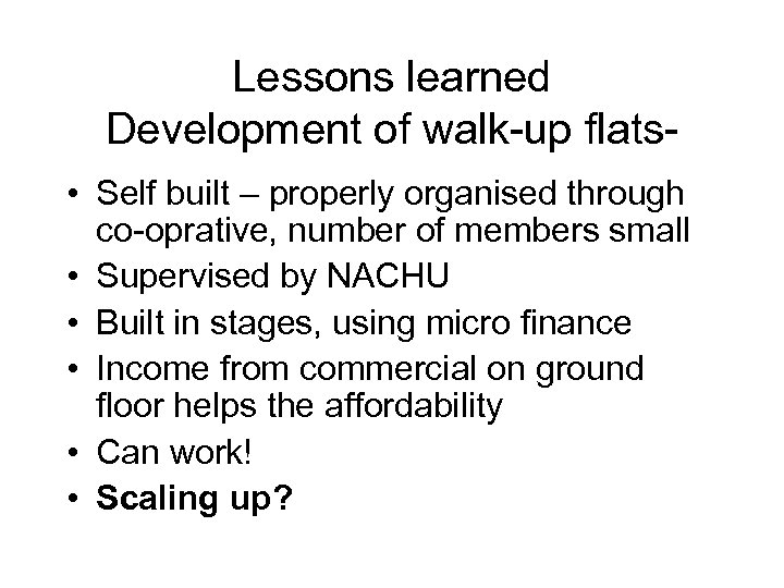 Lessons learned Development of walk-up flats • Self built – properly organised through co-oprative,