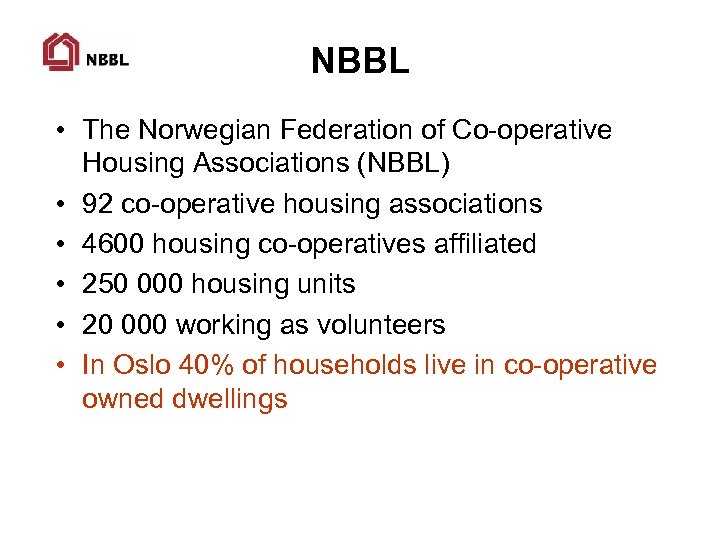 NBBL • The Norwegian Federation of Co-operative Housing Associations (NBBL) • 92 co-operative housing