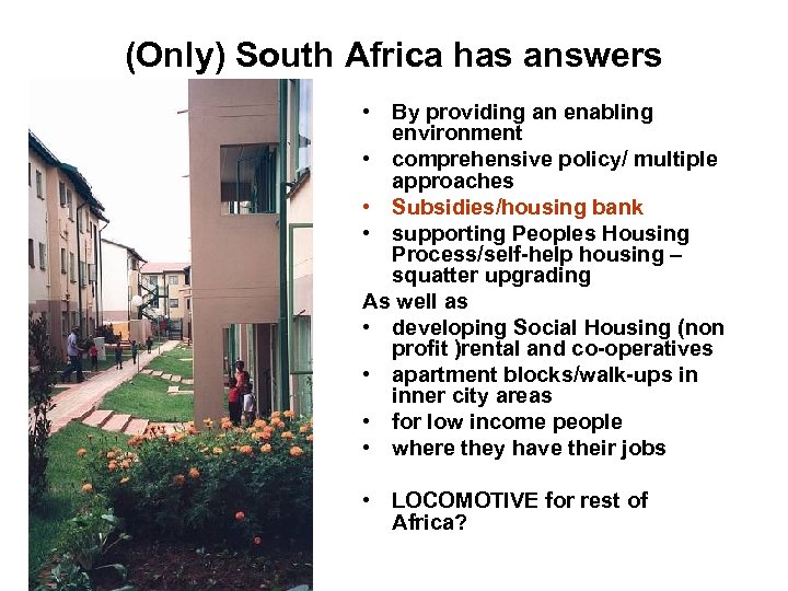 (Only) South Africa has answers • By providing an enabling environment • comprehensive policy/