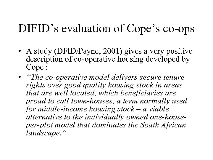 DIFID’s evaluation of Cope’s co-ops • A study (DFID/Payne, 2001) gives a very positive