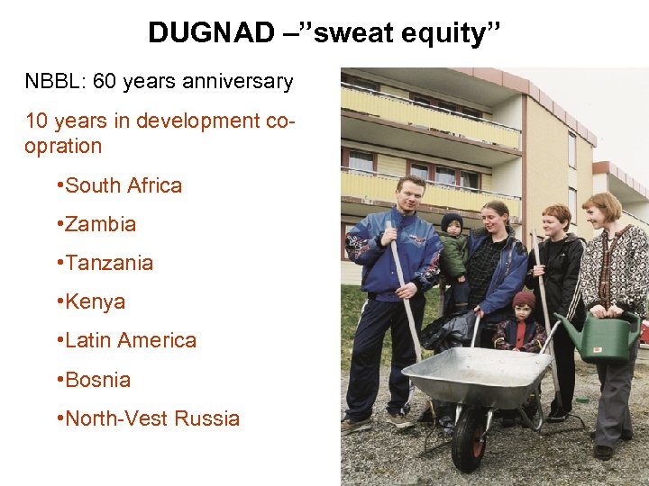 DUGNAD –”sweat equity” NBBL: 60 years anniversary 10 years in development coopration • South