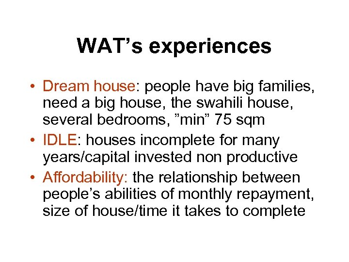 WAT’s experiences • Dream house: people have big families, need a big house, the