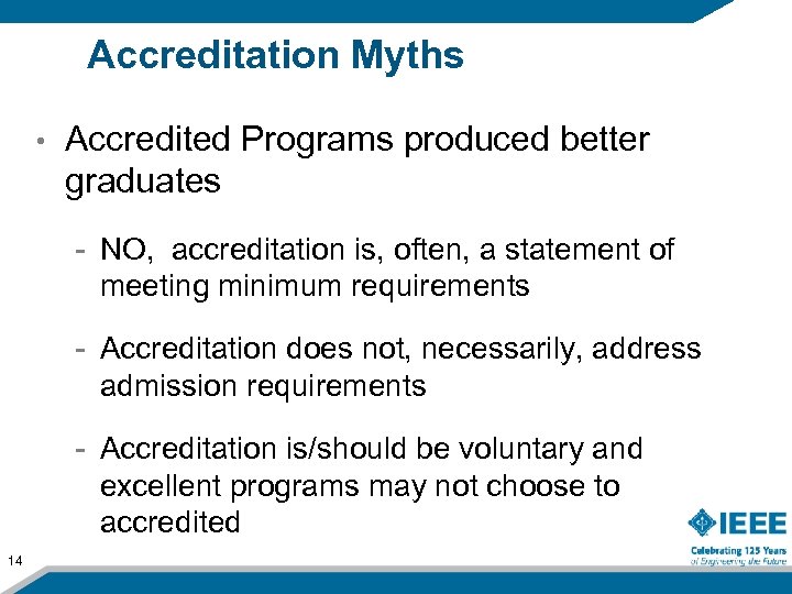 Accreditation Myths • Accredited Programs produced better graduates - NO, accreditation is, often, a