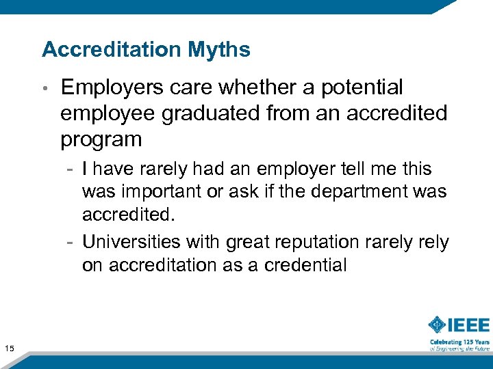 Accreditation Myths • Employers care whether a potential employee graduated from an accredited program
