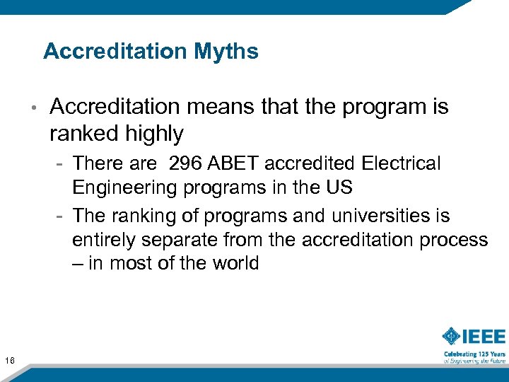 Accreditation Myths • Accreditation means that the program is ranked highly - There are