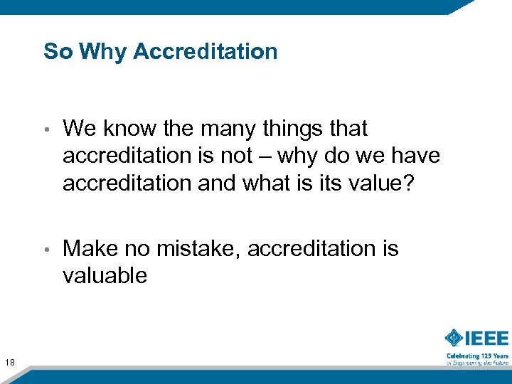 So Why Accreditation • • 18 We know the many things that accreditation is