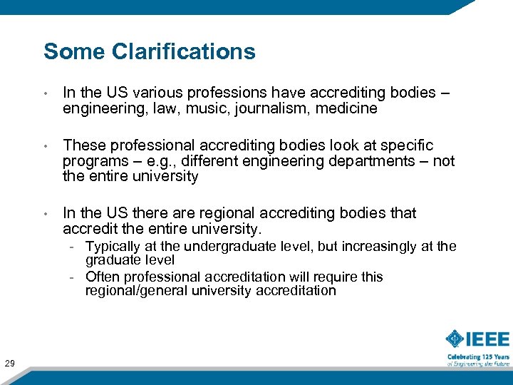Some Clarifications • In the US various professions have accrediting bodies – engineering, law,