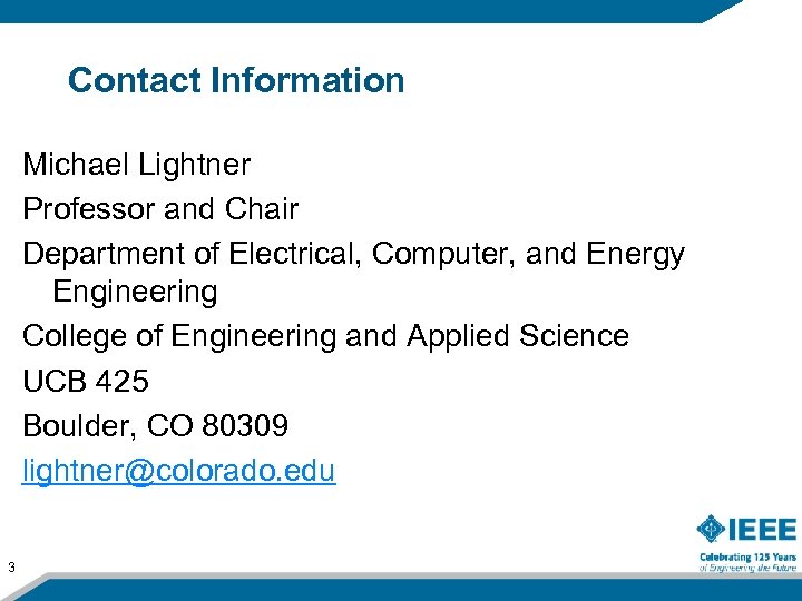 Contact Information Michael Lightner Professor and Chair Department of Electrical, Computer, and Energy Engineering