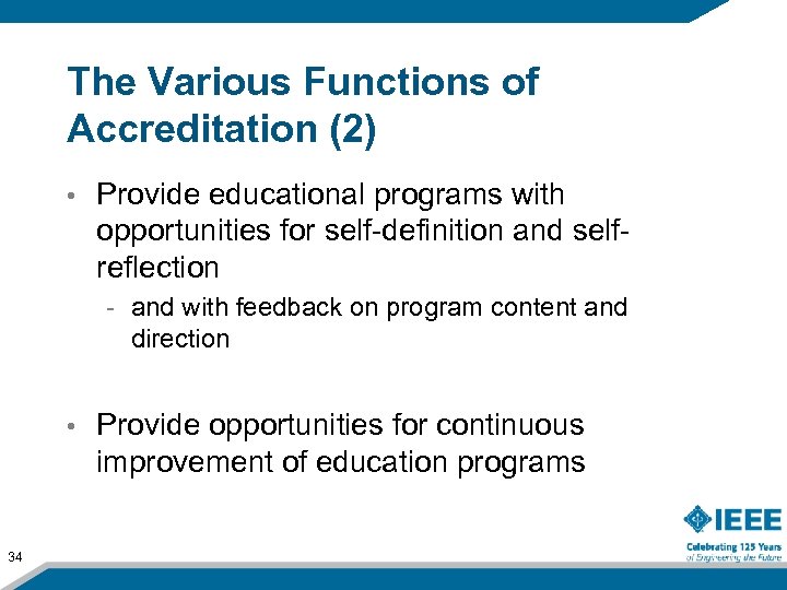 The Various Functions of Accreditation (2) • Provide educational programs with opportunities for self-definition