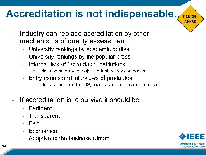 Accreditation is not indispensable… • Industry can replace accreditation by other mechanisms of quality