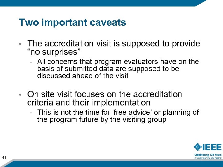 Two important caveats • The accreditation visit is supposed to provide “no surprises” -