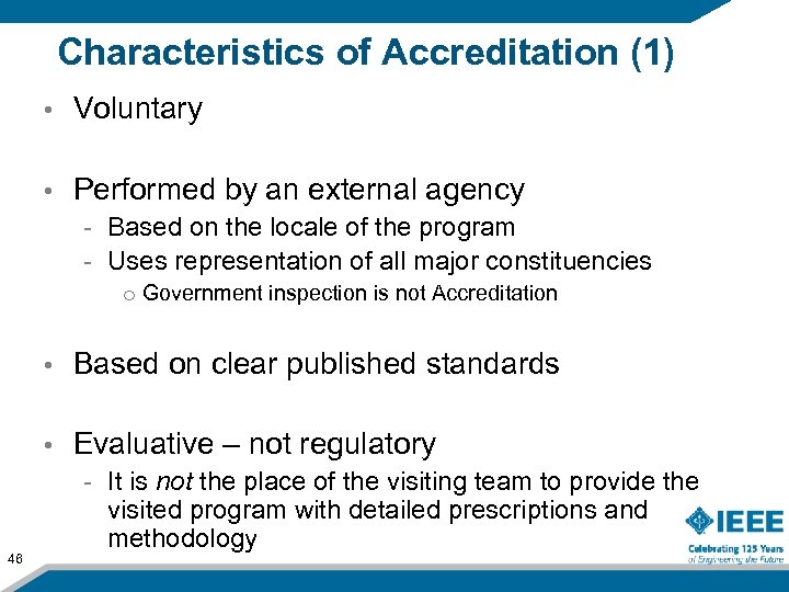 Characteristics of Accreditation (1) • Voluntary • Performed by an external agency - Based